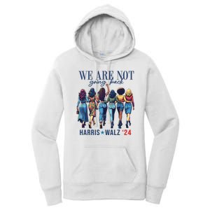 We Are Not Going Back Kamala Harris Waltz 24 Madam President Women's Pullover Hoodie