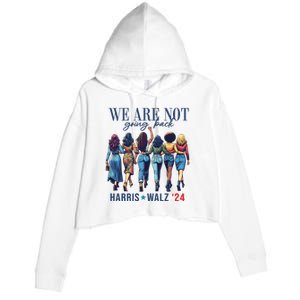 We Are Not Going Back Kamala Harris Waltz 24 Madam President Crop Fleece Hoodie