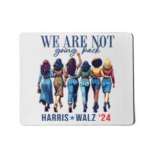 We Are Not Going Back Kamala Harris Waltz 24 Madam President Mousepad