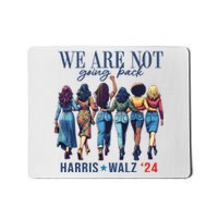 We Are Not Going Back Kamala Harris Waltz 24 Madam President Mousepad