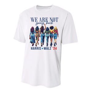 We Are Not Going Back Kamala Harris Waltz 24 Madam President Performance Sprint T-Shirt