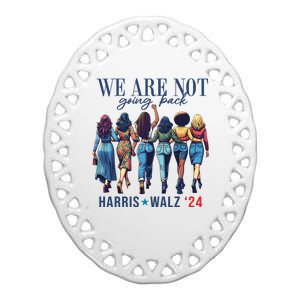 We Are Not Going Back Kamala Harris Waltz 24 Madam President Ceramic Oval Ornament