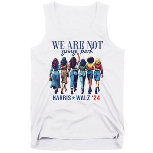 We Are Not Going Back Kamala Harris Waltz 24 Madam President Tank Top