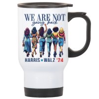 We Are Not Going Back Kamala Harris Waltz 24 Madam President Stainless Steel Travel Mug