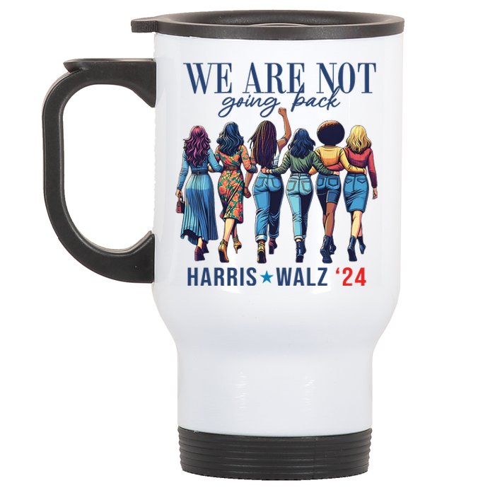 We Are Not Going Back Kamala Harris Waltz 24 Madam President Stainless Steel Travel Mug