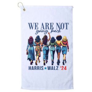 We Are Not Going Back Kamala Harris Waltz 24 Madam President Platinum Collection Golf Towel