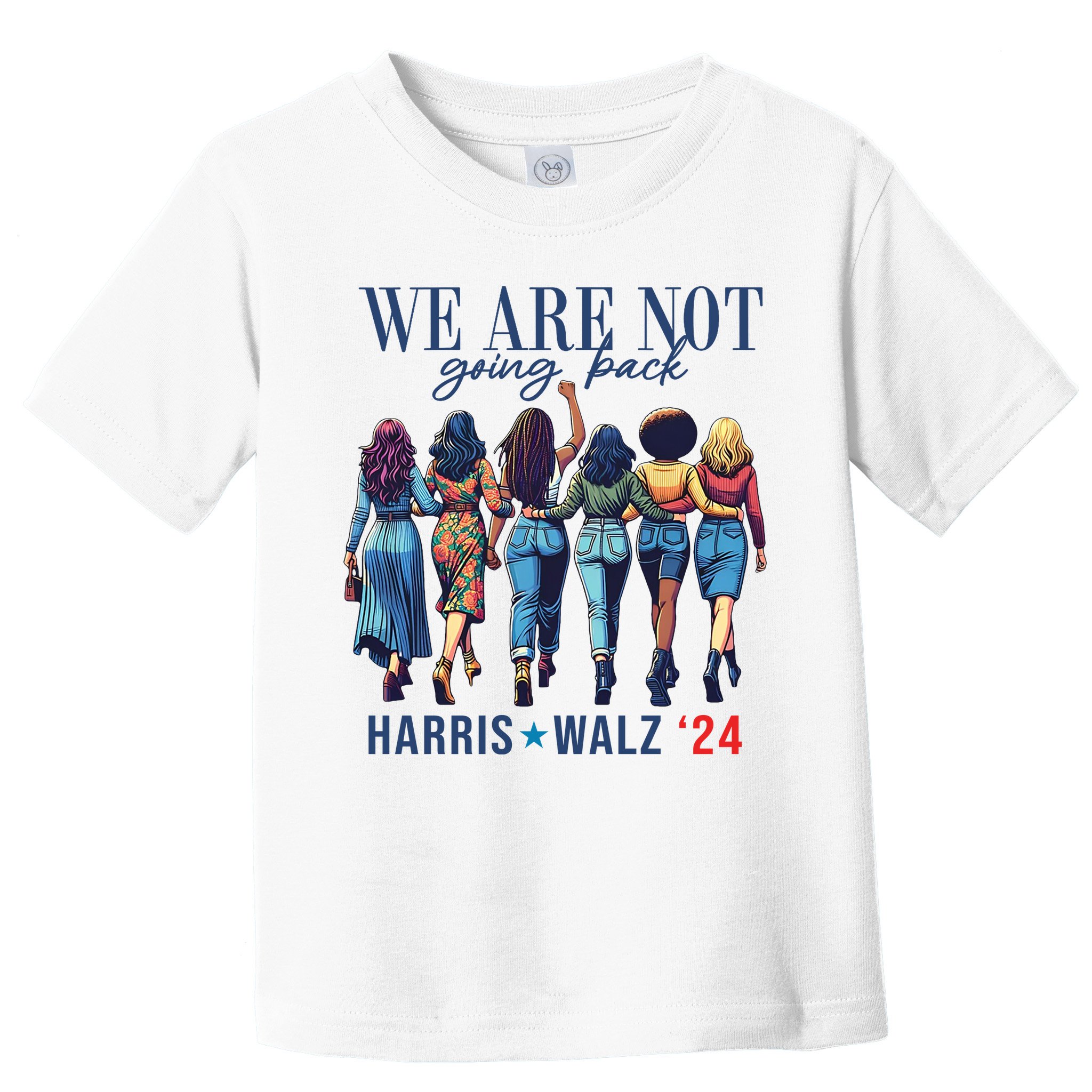 We Are Not Going Back Kamala Harris Waltz 24 Madam President Toddler T-Shirt
