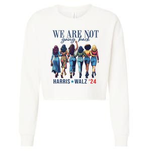 We Are Not Going Back Kamala Harris Waltz 24 Madam President Cropped Pullover Crew