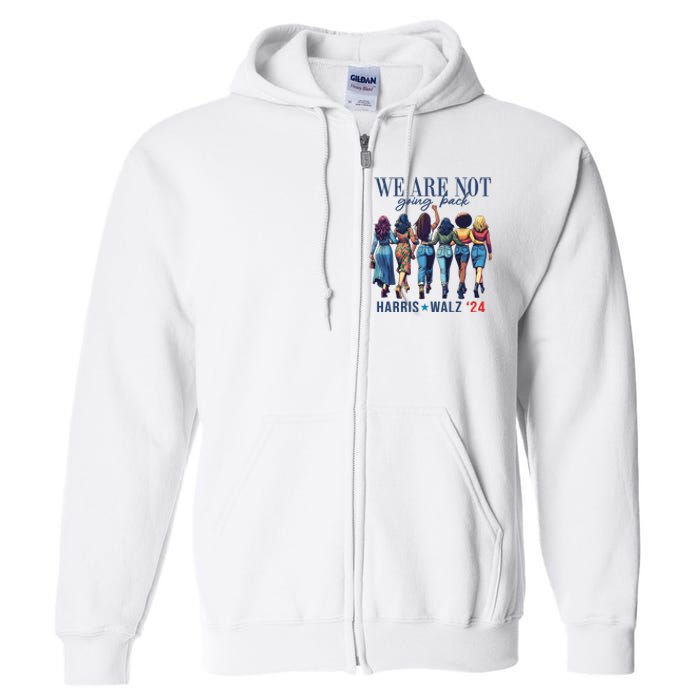 We Are Not Going Back Kamala Harris Waltz 24 Madam President Full Zip Hoodie