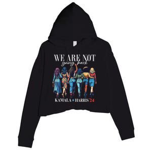 We Are Not Going Back Kamala Harris Waltz 24 Madam President Great Gift Crop Fleece Hoodie