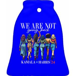 We Are Not Going Back Kamala Harris Waltz 24 Madam President Great Gift Ceramic Bell Ornament