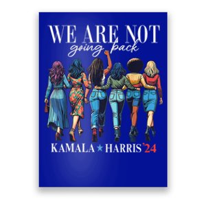 We Are Not Going Back Kamala Harris Waltz 24 Madam President Great Gift Poster