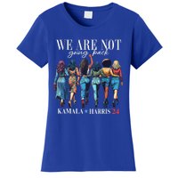 We Are Not Going Back Kamala Harris Waltz 24 Madam President Great Gift Women's T-Shirt