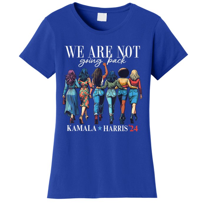 We Are Not Going Back Kamala Harris Waltz 24 Madam President Great Gift Women's T-Shirt