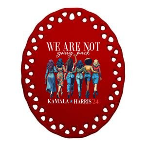 We Are Not Going Back Kamala Harris Waltz 24 Madam President Great Gift Ceramic Oval Ornament