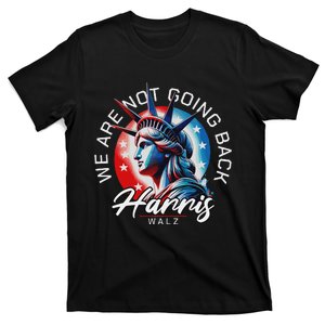 We Are Not Going Back Harris Walz T-Shirt