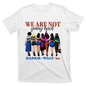 We Are Not Going Back Kamala Harris Waltz 24 Madam President T-Shirt