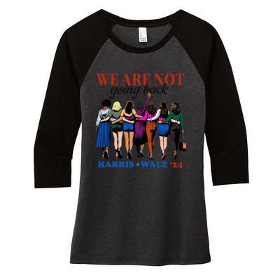 We Are Not Going Back Kamala Harris Waltz 24 Madam President Women's Tri-Blend 3/4-Sleeve Raglan Shirt