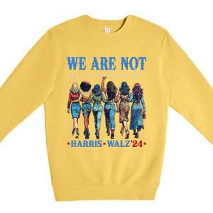 We Are Not Going Back Kamala Harris Waltz 24 Madam President Gift Premium Crewneck Sweatshirt