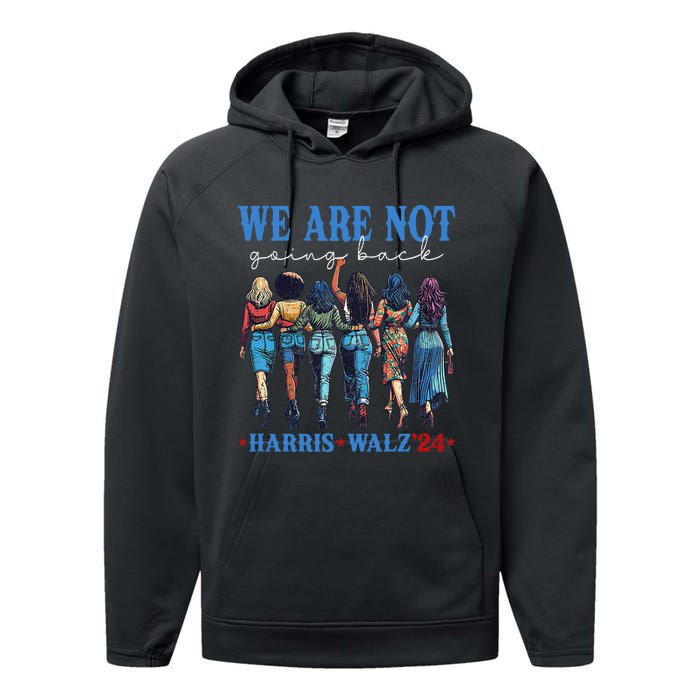 We Are Not Going Back Kamala Harris Waltz 24 Madam President Gift Performance Fleece Hoodie