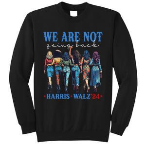 We Are Not Going Back Kamala Harris Waltz 24 Madam President Gift Sweatshirt