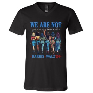 We Are Not Going Back Kamala Harris Waltz 24 Madam President Gift V-Neck T-Shirt