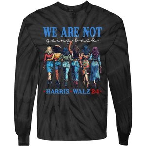 We Are Not Going Back Kamala Harris Waltz 24 Madam President Gift Tie-Dye Long Sleeve Shirt