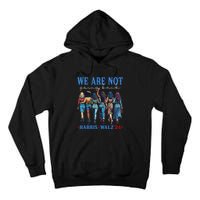 We Are Not Going Back Kamala Harris Waltz 24 Madam President Gift Tall Hoodie