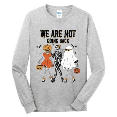 We Are Not Going Back Kamala Harris Waltz 24 Madam President Tall Long Sleeve T-Shirt