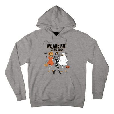 We Are Not Going Back Kamala Harris Waltz 24 Madam President Tall Hoodie