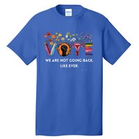 We Are Not Going Back Like Ever Feminist Hu Rights Gift Tall T-Shirt