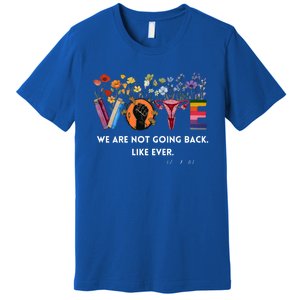 We Are Not Going Back Like Ever Feminist Hu Rights Gift Premium T-Shirt