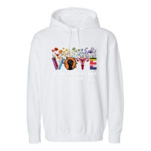 We Are Not Going Back Like Ever Feminist Hu Rights Gift Garment-Dyed Fleece Hoodie