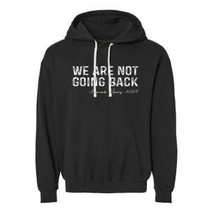 We Are Not Going Back Garment-Dyed Fleece Hoodie