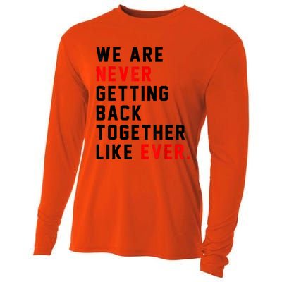 We Are Never Getting Back Together Like Ever For Men Women Cooling Performance Long Sleeve Crew