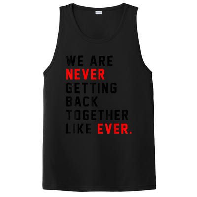 We Are Never Getting Back Together Like Ever For Men Women PosiCharge Competitor Tank