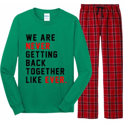 We Are Never Getting Back Together Like Ever For Men Women Long Sleeve Pajama Set