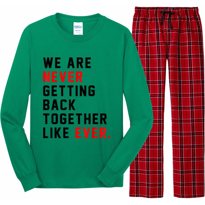 We Are Never Getting Back Together Like Ever For Men Women Long Sleeve Pajama Set