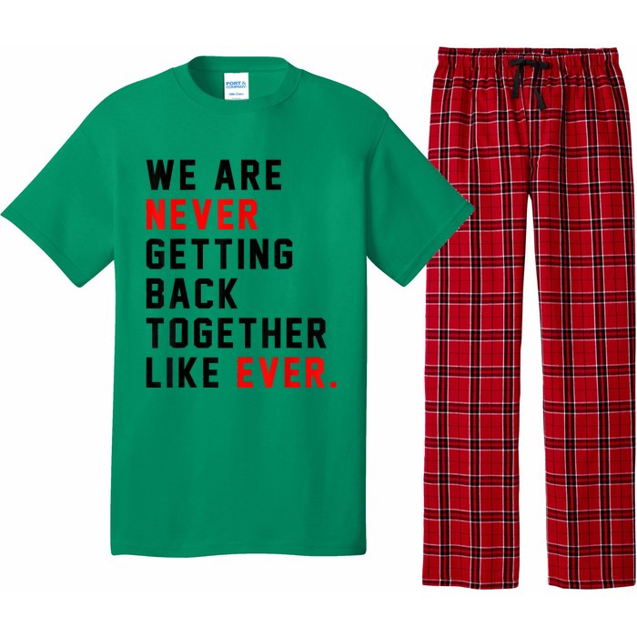 We Are Never Getting Back Together Like Ever For Men Women Pajama Set