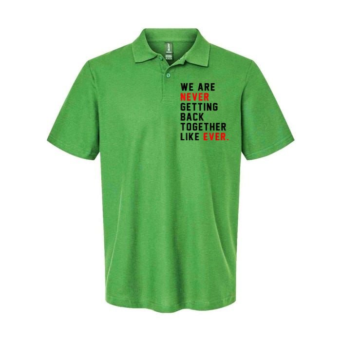 We Are Never Getting Back Together Like Ever For Men Women Softstyle Adult Sport Polo