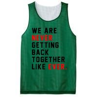 We Are Never Getting Back Together Like Ever For Men Women Mesh Reversible Basketball Jersey Tank