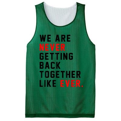 We Are Never Getting Back Together Like Ever For Men Women Mesh Reversible Basketball Jersey Tank