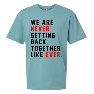 We Are Never Getting Back Together Like Ever For Men Women Sueded Cloud Jersey T-Shirt