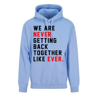 We Are Never Getting Back Together Like Ever For Men Women Unisex Surf Hoodie