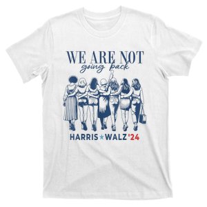 We Are Not Going Back Kamala Harris Waltz 24 Madam President T-Shirt