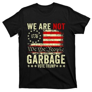 We Are Not Garbage Votetrump 2024 Trump Supporter Garbage T-Shirt