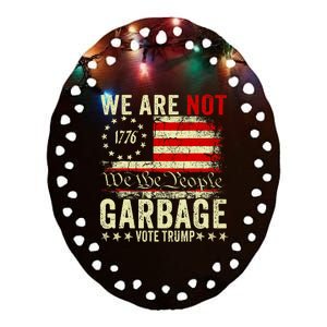 We Are Not Garbage Votetrump 2024 Trump Supporter Garbage Ceramic Oval Ornament