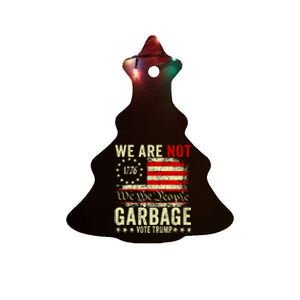 We Are Not Garbage Votetrump 2024 Trump Supporter Garbage Ceramic Tree Ornament