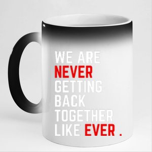 We Are Never Getting Back Together Like Ever Eras Ts Lover 11oz Black Color Changing Mug