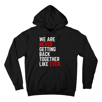 We Are Never Getting Back Together Like Ever Eras Ts Lover Hoodie